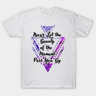 'Never Let the Beauty of the Moment Pass You By' Typography Design- Purple Background T-Shirt